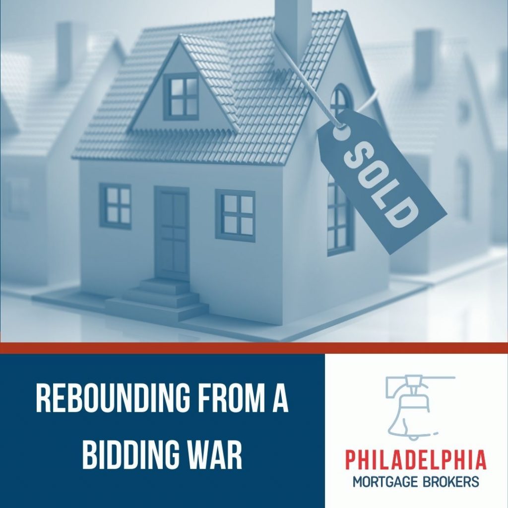 Rebounding from a Bidding War - Philadelphia Mortgage Brokers Rebounding from a Bidding War - Philadelphia Mortgage Brokers